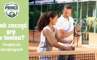 Jak zacząć grać w tenisa? Kompletny przewodnik dla początkujących