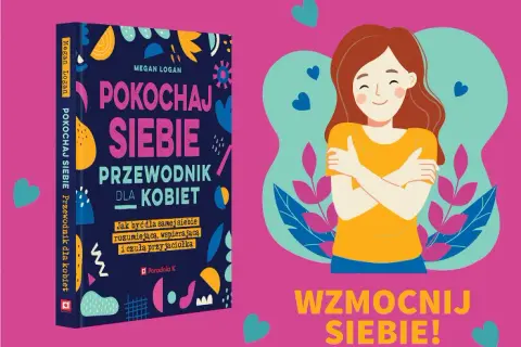 Miłość własna: 7 ćwiczeń na co dzień. Pokochać siebie.