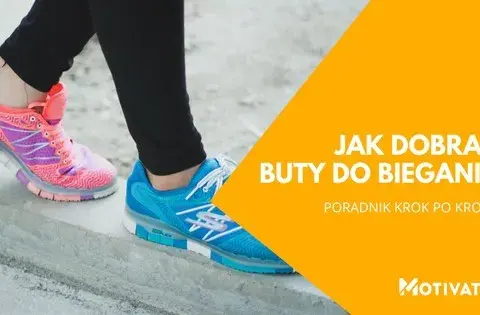 Jak wybrać buty do biegania? Przewodnik krok po kroku