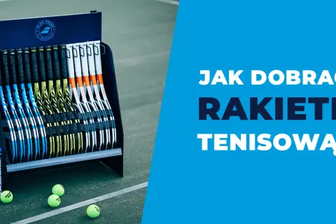 Jak wybrać rakietę tenisową? Poradnik krok po kroku
