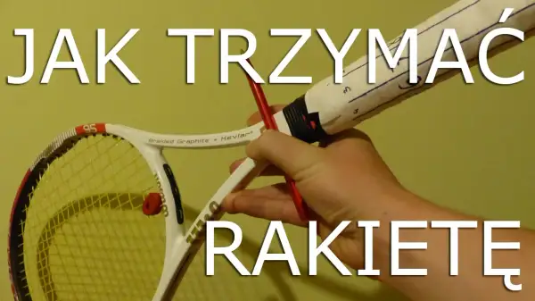 Jak trzymać rakietę do tenisa? Poznaj kluczowe chwyty